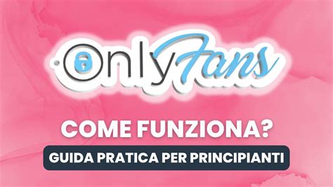 come iniziare con onlyfans|OnlyFans: La Guida Definitiva per Iscriversi e Sfruttare al。